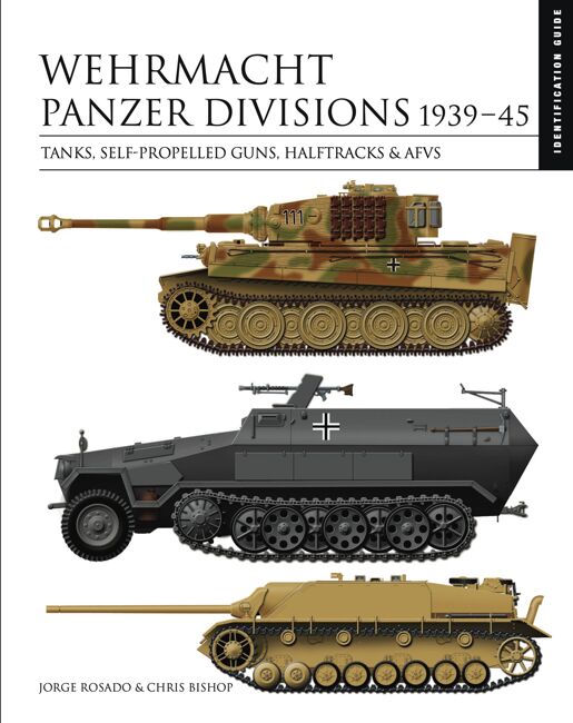 Wehrmacht Panzer Divisions 1939-45: ID Guide - Amber Books