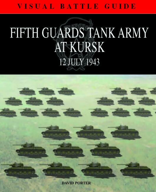 Fifth Guards Tank Army at Kursk: Visual Battle Guide - Amber Books