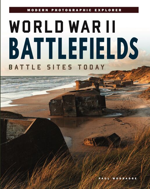 World War II Battlefields: Battle Sites Today - P Woodadge - Amber