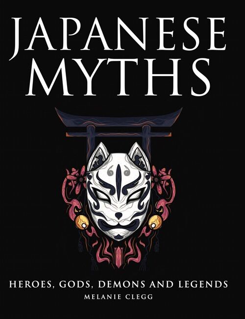 Japanese Myths by Melanie Clegg - Amber Books